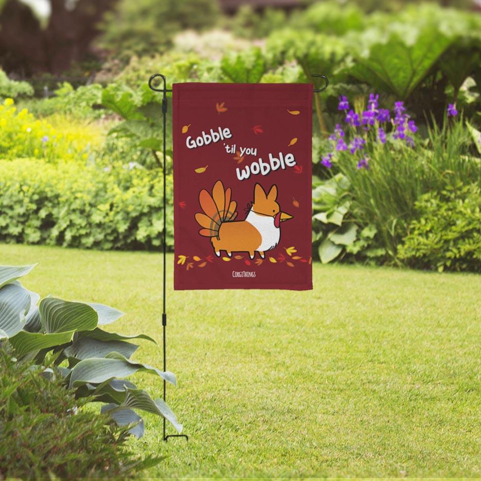"Gobble 'Til You Wobble" Corgi Garden Flag
