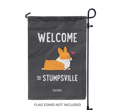 "Welcome to Stumpsville" Corgi Garden Flag