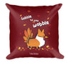 "Gobble 'Til You Wobble" 18x18 Square Pillow